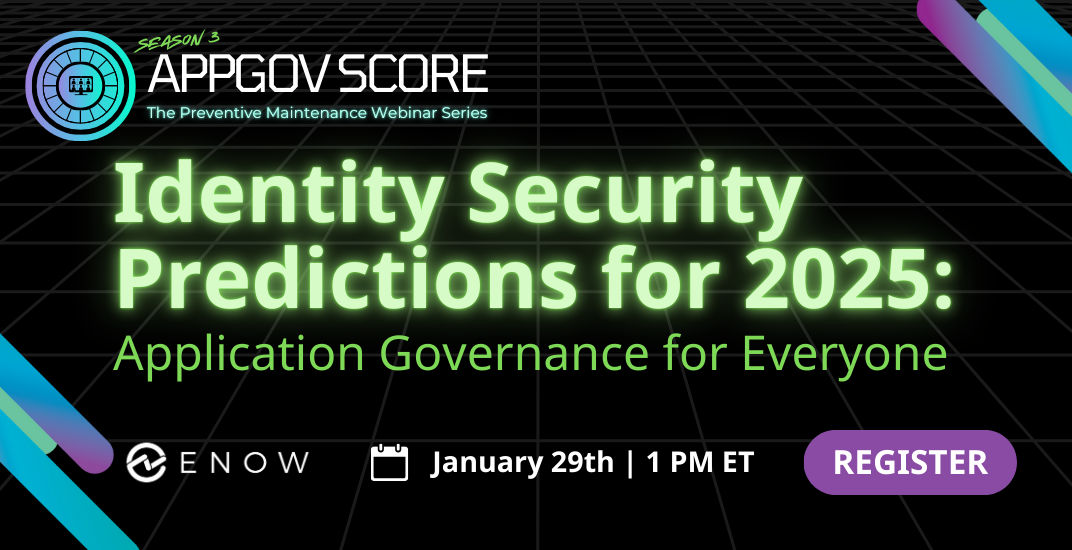 Identity Security Predictions for 2025 - Application Governance for Everyone - Register